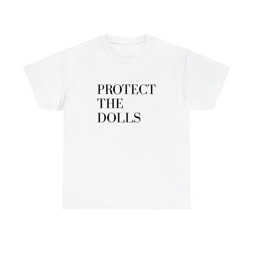 Protect The Dolls T-shirt - printwithsky