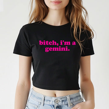 Bitch I'm a Gemini Crop Baby Tee - printwithsky