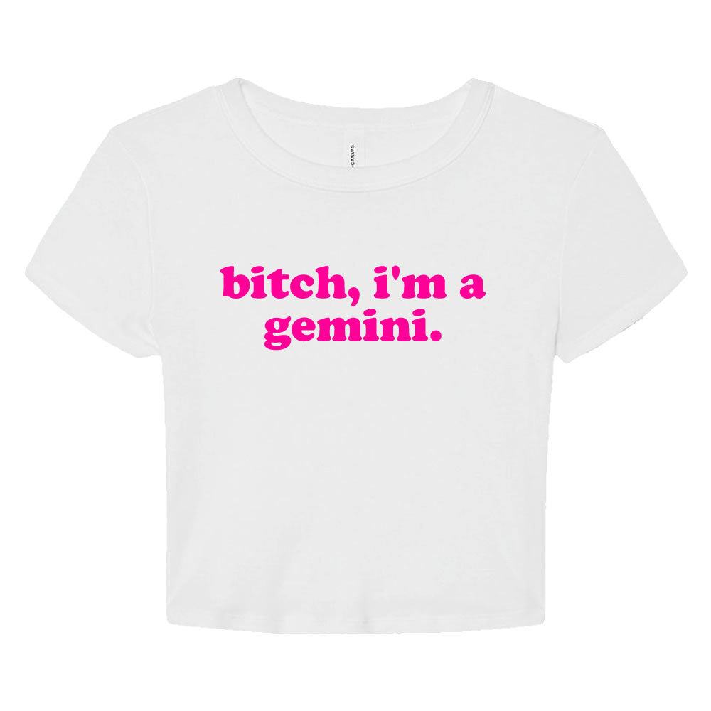Bitch I'm a Gemini Crop Baby Tee - printwithsky