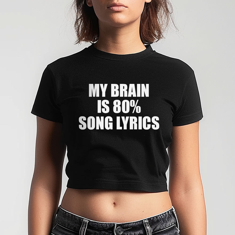 My Brain is 80% Song Lyrics Crop Baby Tee - printwithsky
