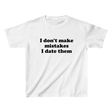 I Don't Make Mistakes I Date Them Baby Tee - printwithsky