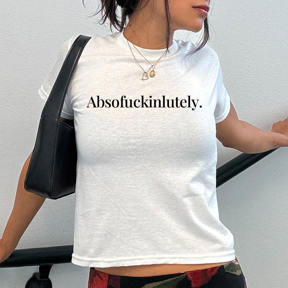 Absofuckinlutely Baby Tee - printwithsky