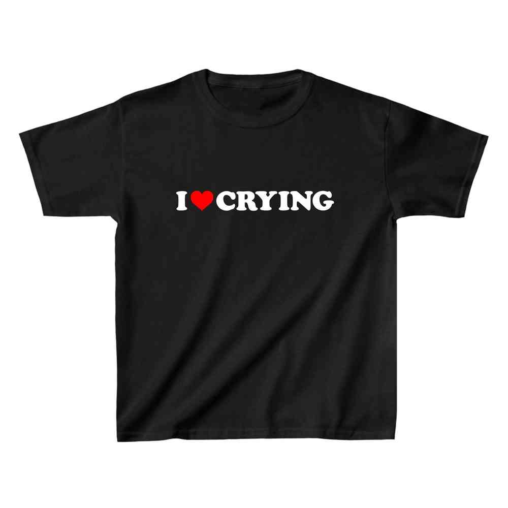 I Love Crying Baby Tee - printwithsky