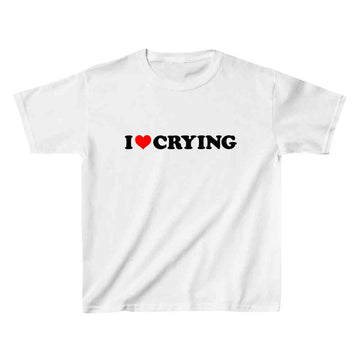 I Love Crying Baby Tee - printwithsky