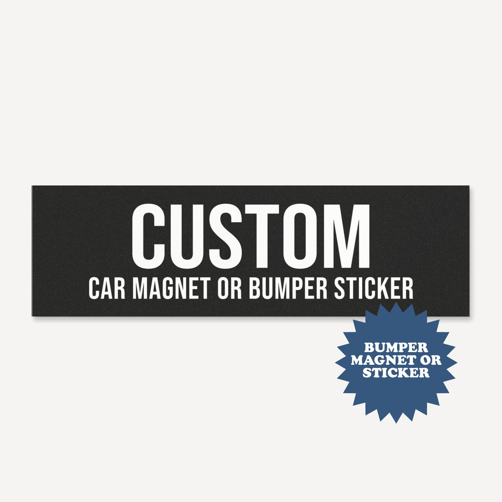 Promotional graphic for custom car magnet or bumper sticker with text on a white background.