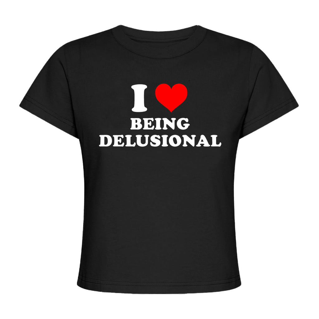 I Love Being Delusional Baby Tee - printwithsky