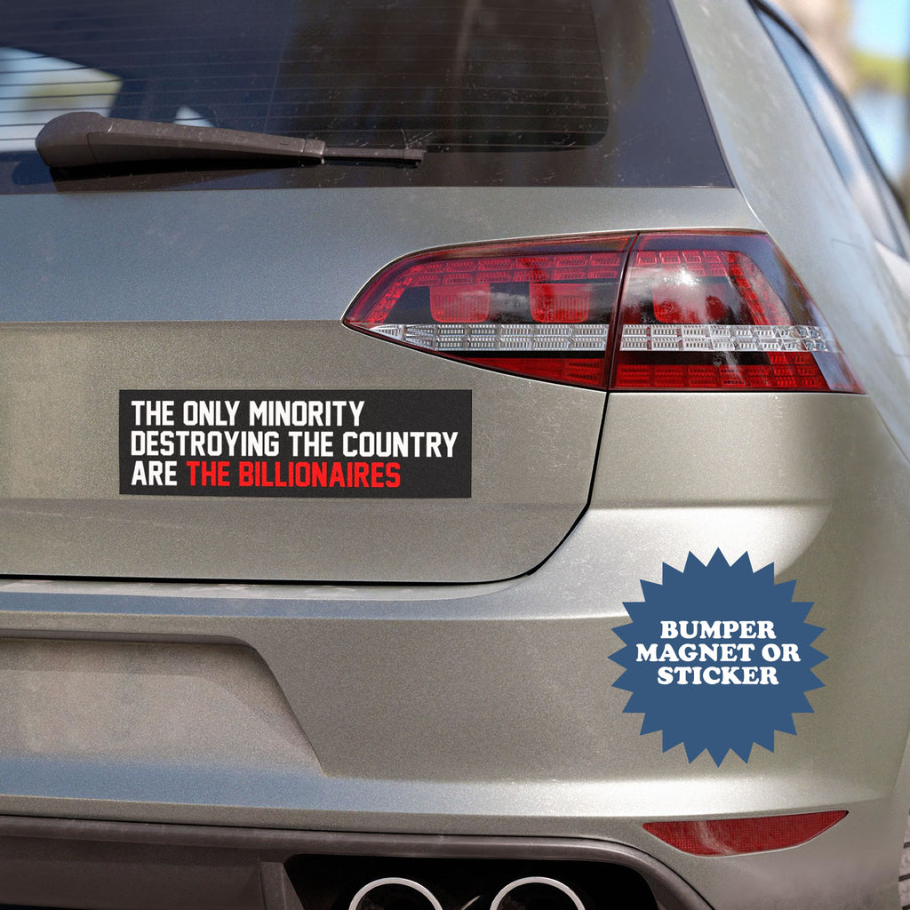 The Only Minority Destroying The Country Are the Billionaires Car Magnet