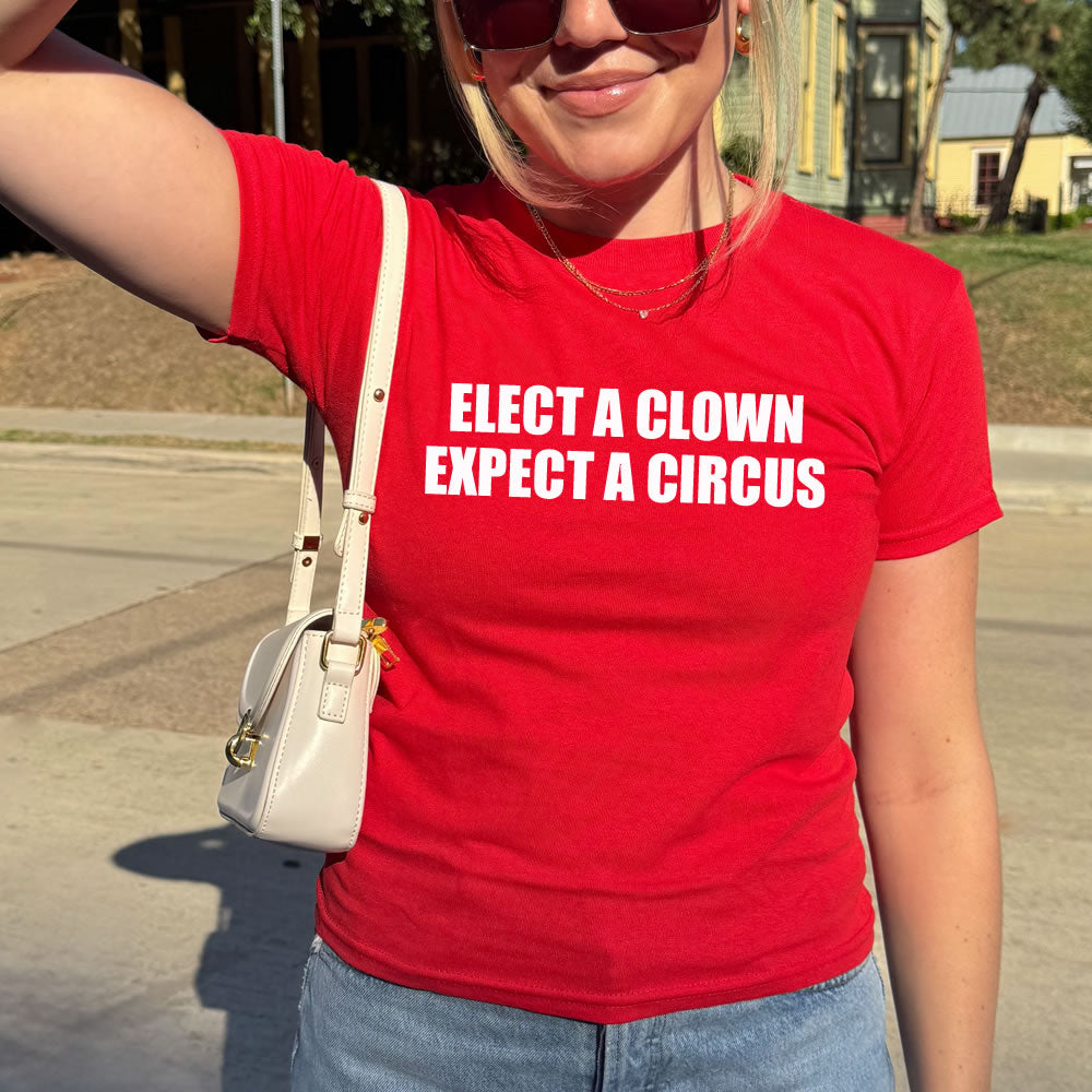 Elect A Clown Expect A Circus Baby Tee- printwithsky