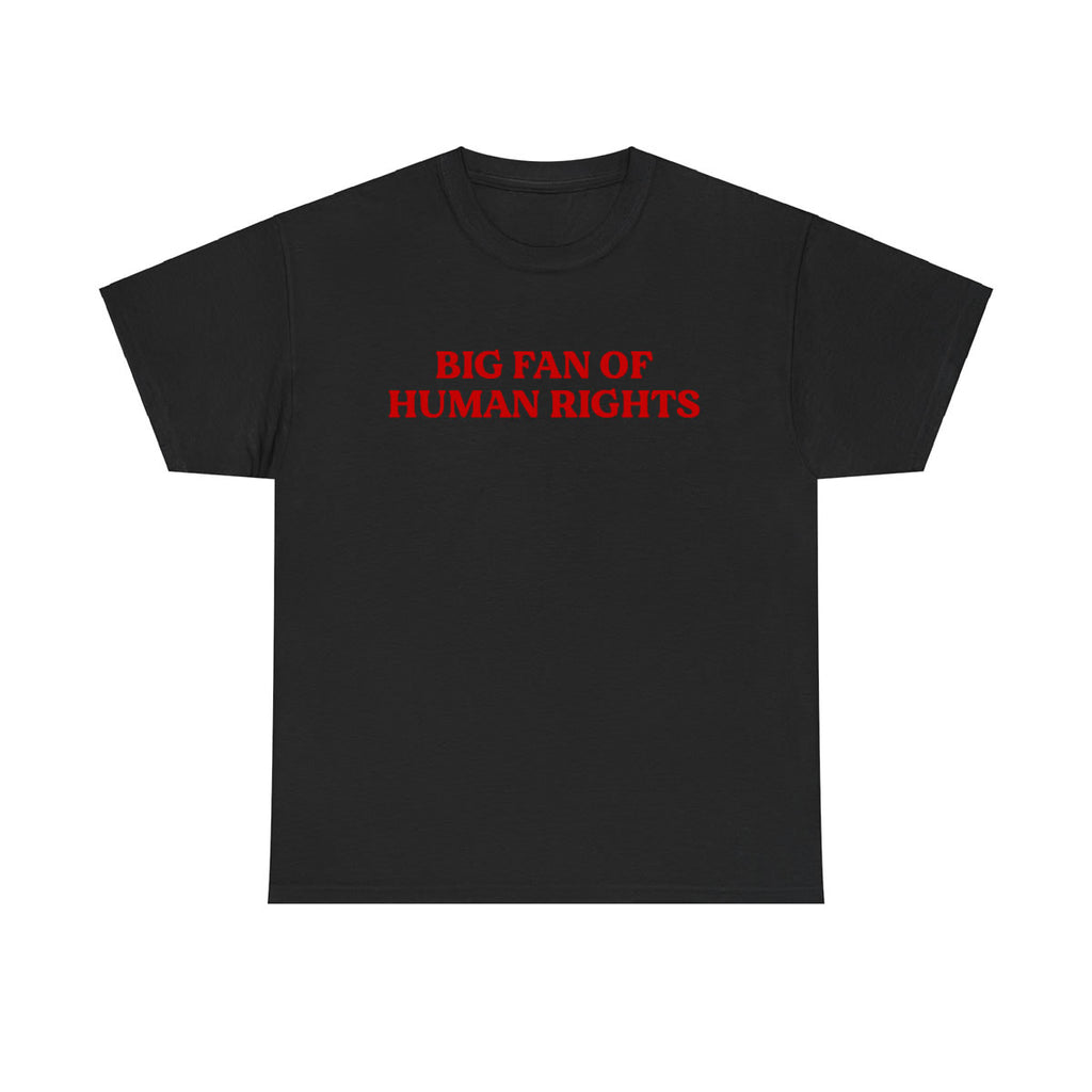 Big Fan of Human Rights T-Shirt – Unisex Graphic Tee | Social Justice & Equality Shirt
