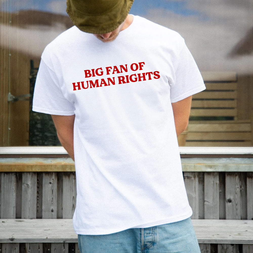 Big Fan of Human Rights T-Shirt – Unisex Graphic Tee | Social Justice & Equality Shirt