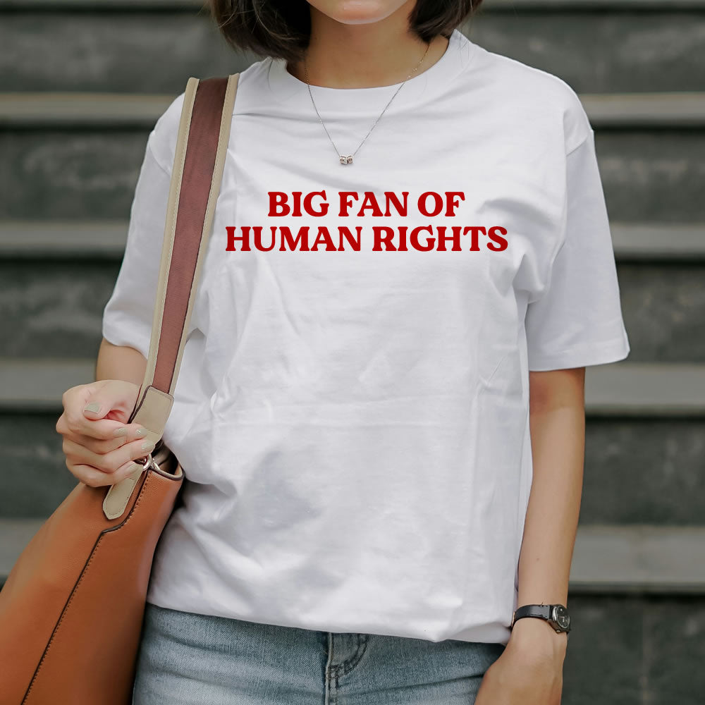 Big Fan of Human Rights T-Shirt – Unisex Graphic Tee | Social Justice & Equality Shirt