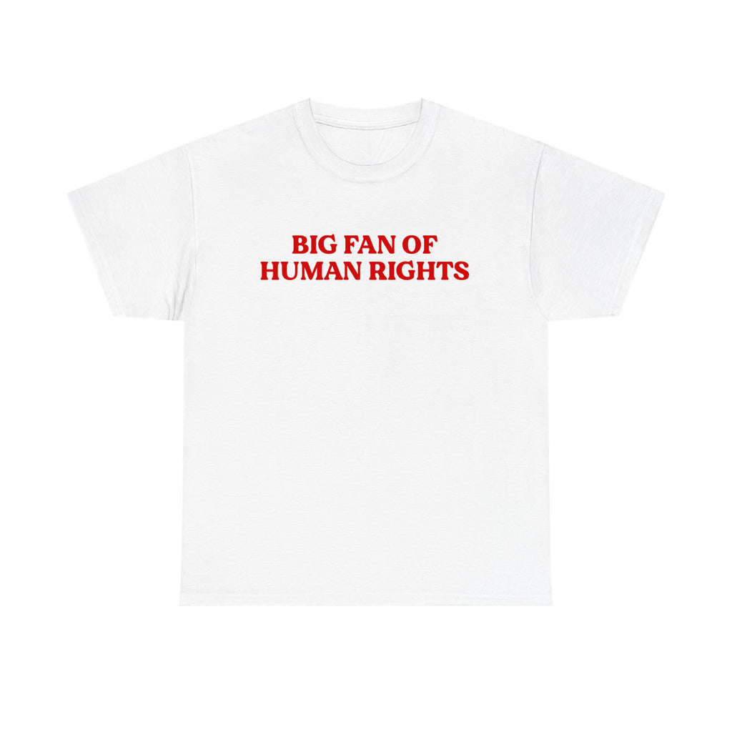 Big Fan of Human Rights T-Shirt – Unisex Graphic Tee | Social Justice & Equality Shirt