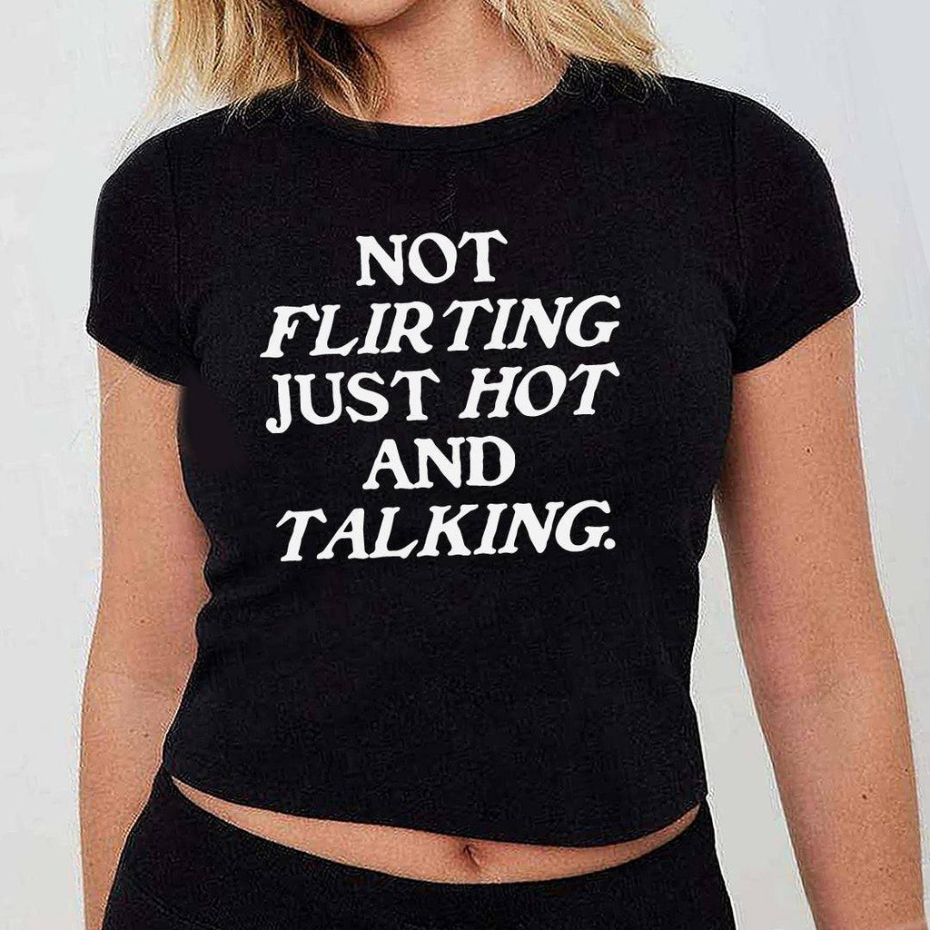 Not Flirting Just Hot and Talking Baby Tee - printwithsky