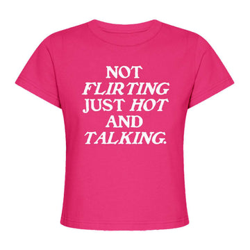 Not Flirting Just Hot and Talking Baby Tee | printwithsky