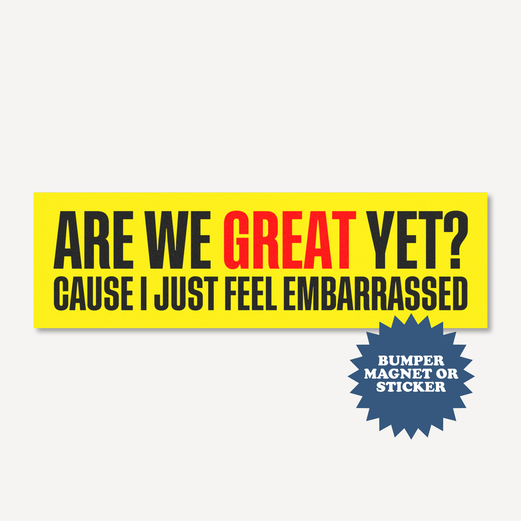 Are We Great Yet Bumper Magnet - printwithsky
