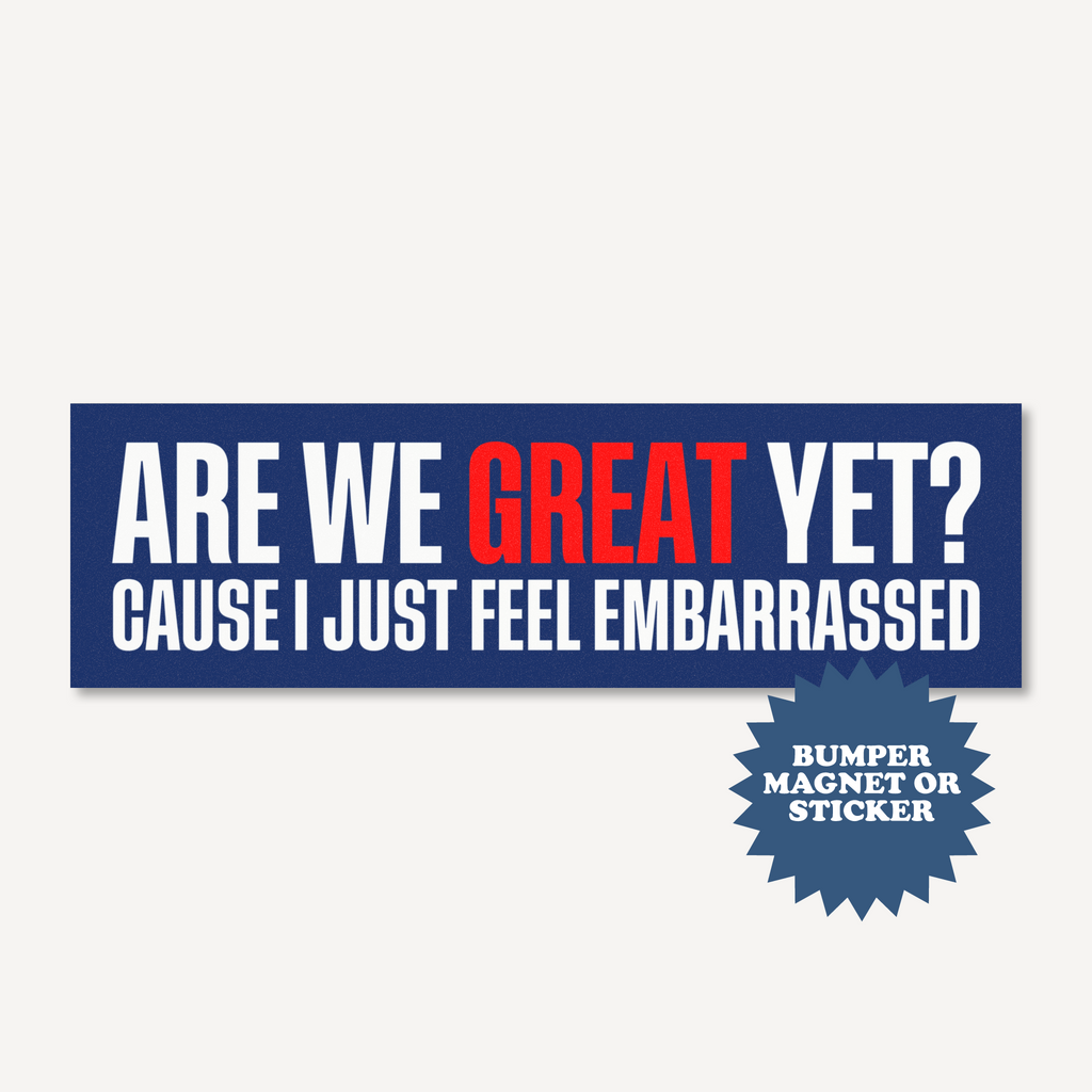 Are We Great Yet Bumper Magnet - printwithsky