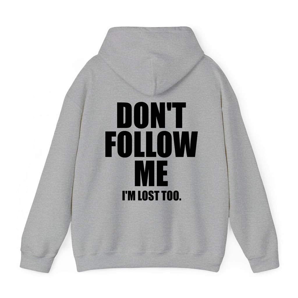 Don't Follow Me I'm Lost Too Hoodie - printwithsky