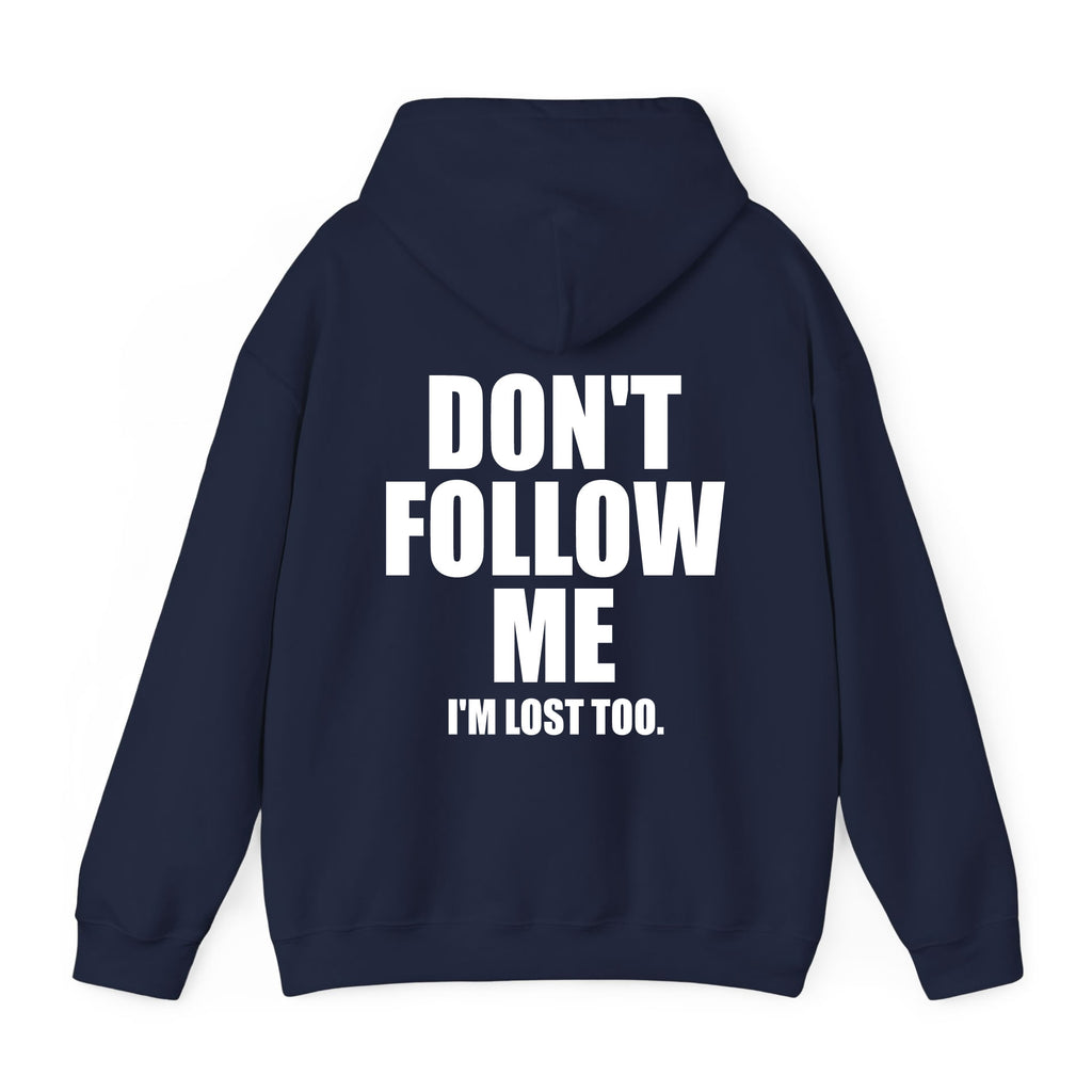 Don't Follow Me I'm Lost Too Hoodie - printwithsky