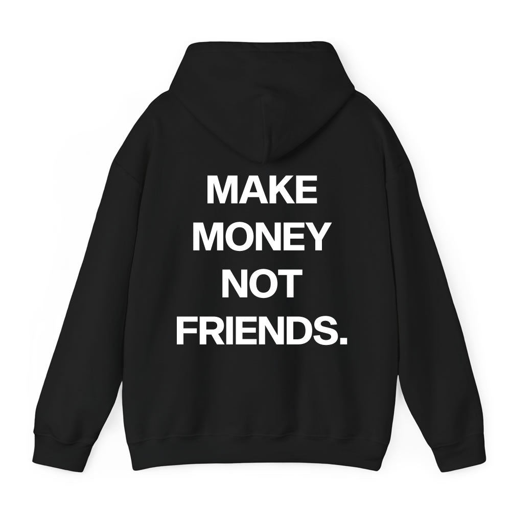 Make Money Not Friends Hoodie - printwithsky