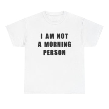 I Am Not A Morning Person T-shirt - printwithsky