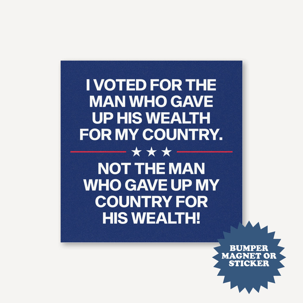 I Voted for the Man Who Gave Up His Wealth Car Magnet Anti Trump Car Magnet