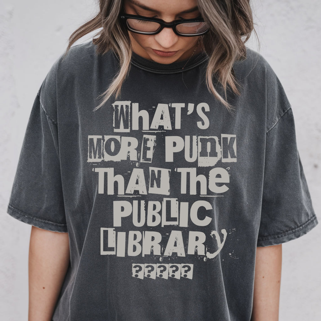 What’s More Punk Than The Public Library Comfort Colors® T-shirt – Alt Aesthetic, Dark Academia, Gothic Librarian, Emo Bookish Shirt