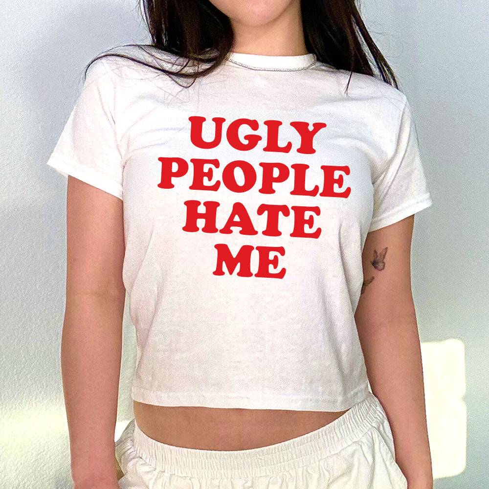 Ugly People Hate Me Baby Tee - printwithsky