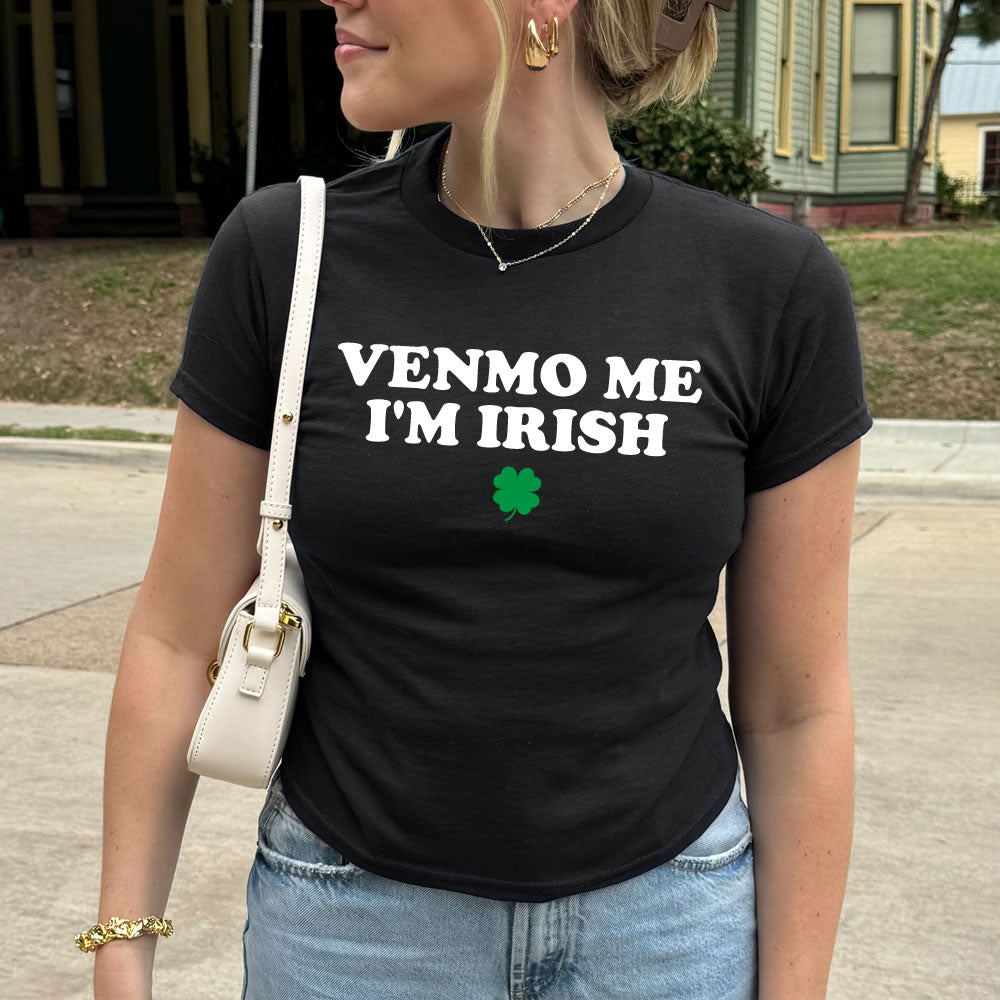 Venmo Me I'm Irish Baby Tee - printwithsky