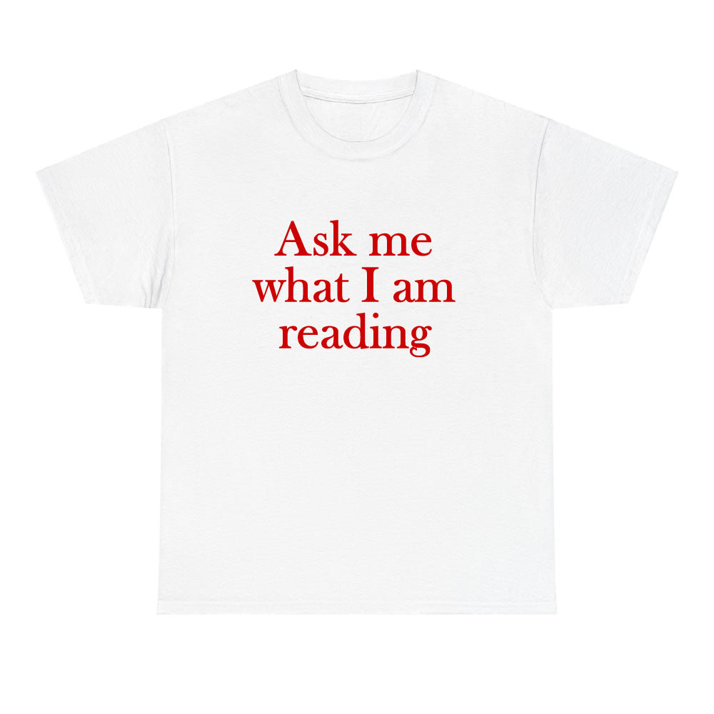 Ask Me What I am Reading Unisex T-shirt - printwithsky