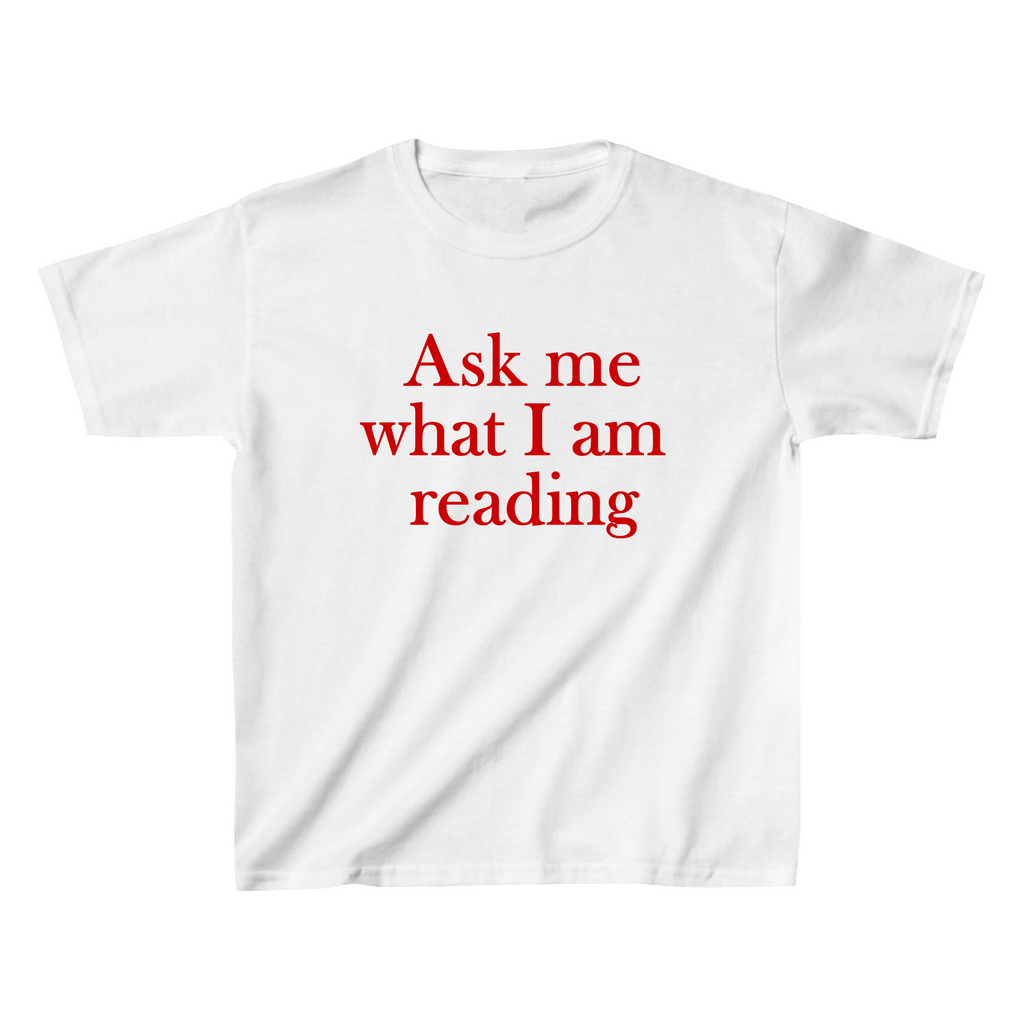 Ask Me What I am Reading Baby Tee - printwithsky