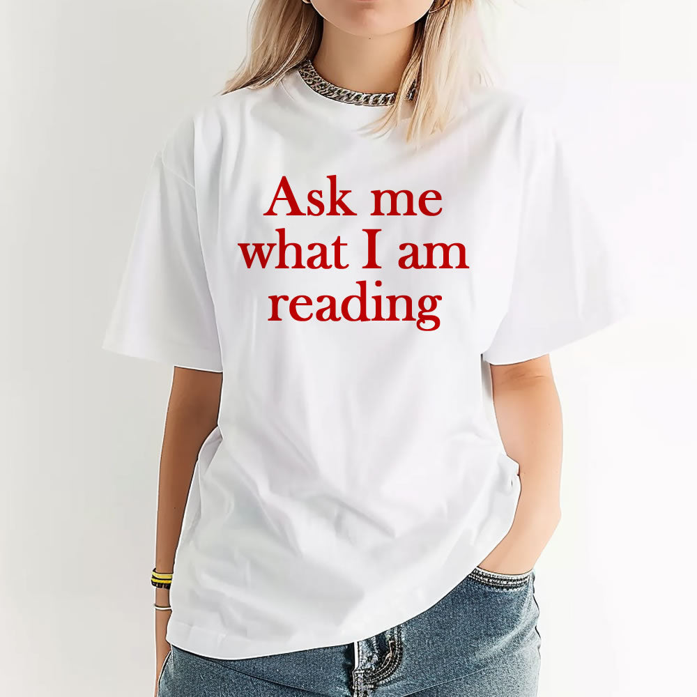 Ask Me What I am Reading Unisex T-shirt - printwithsky