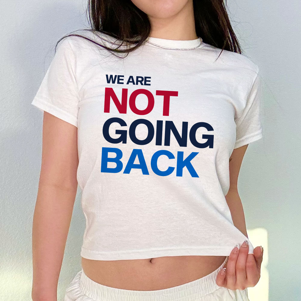 We Are Not Going Back Kamala Harris 2024 Baby Tee