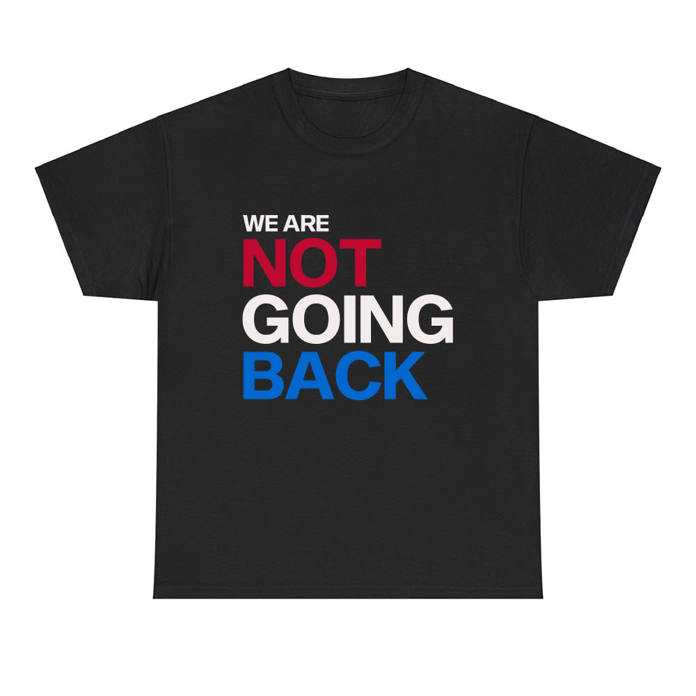 We Are Not Going Back Kamala Harris 2024 T-shirt