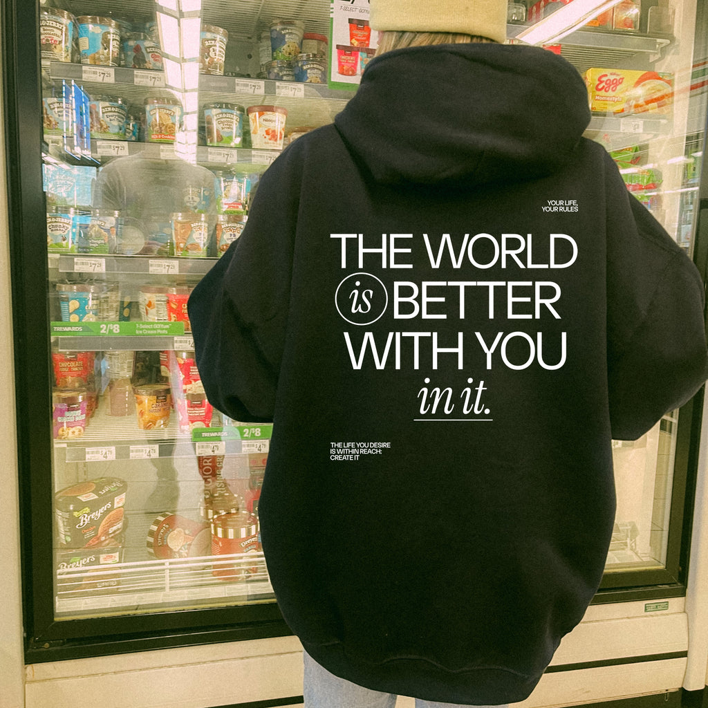 The World Is Better With You In It Hoodie | Inspirational Back Print Hoodie