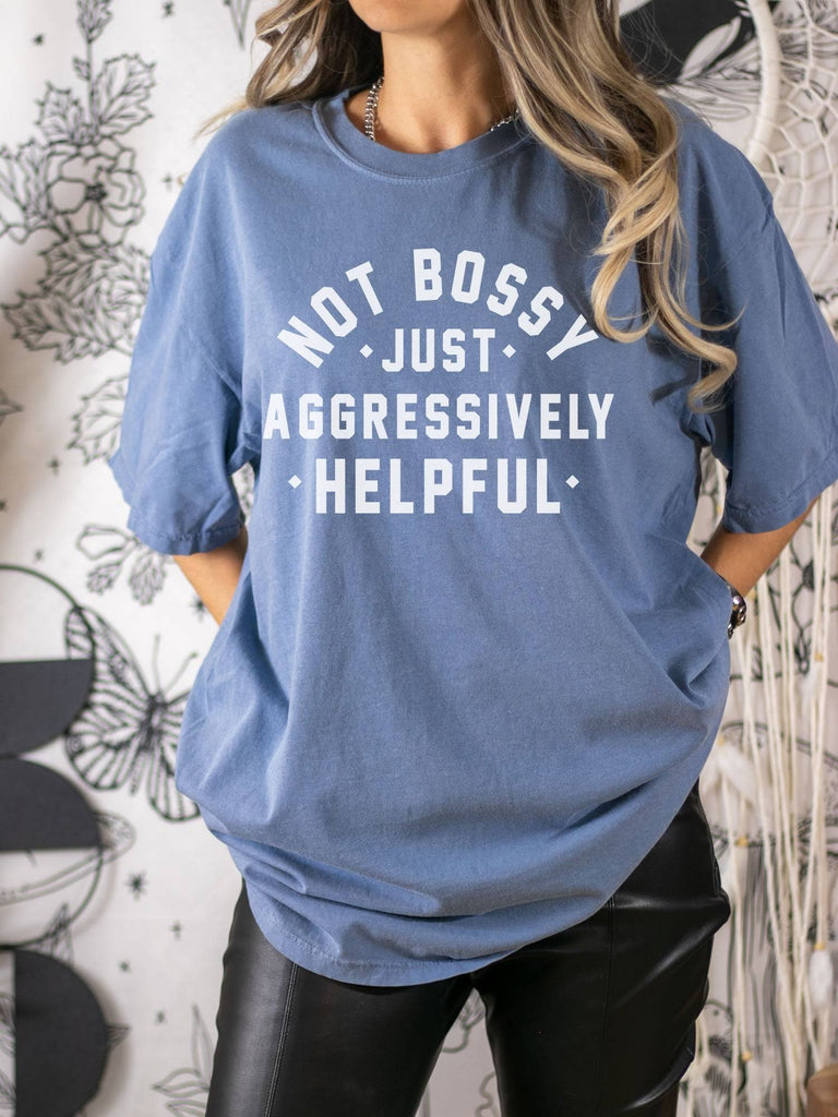 Not Bossy Aggressively Helpful T-shirt - printwithsky