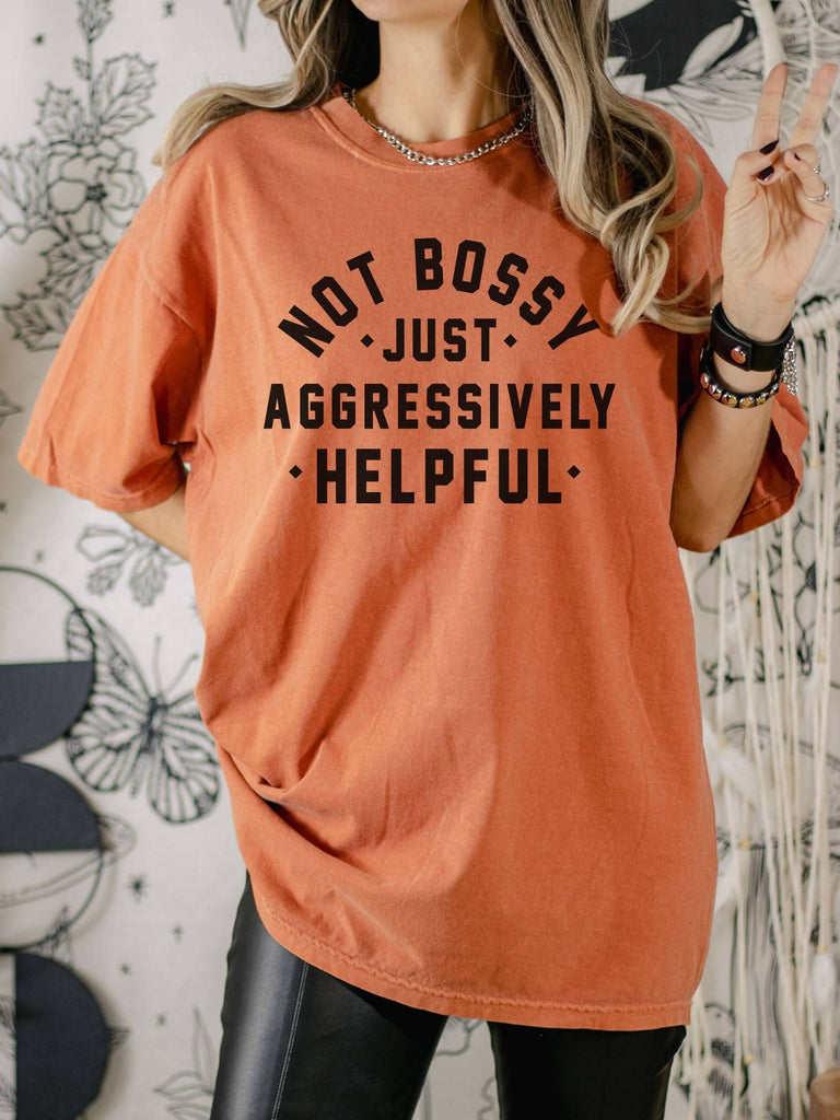 Not Bossy Aggressively Helpful T-shirt - printwithsky