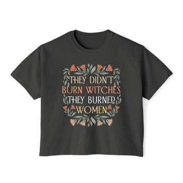 They Didn't Burn Witches They Burned Women Women Crop Tees