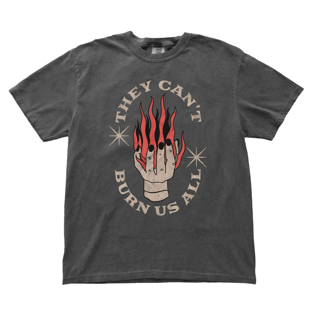 They Can’t Burn Us All Graphic Comfort Colors® T-Shirt – Vintage Streetwear Tee