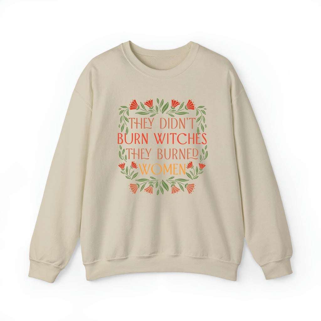 They Didn't Burn Witches They Burned Women Sweatshirt