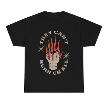 They Can’t Burn Us All Black T‑Shirt – Unisex Graphic Streetwear Tee & Gift