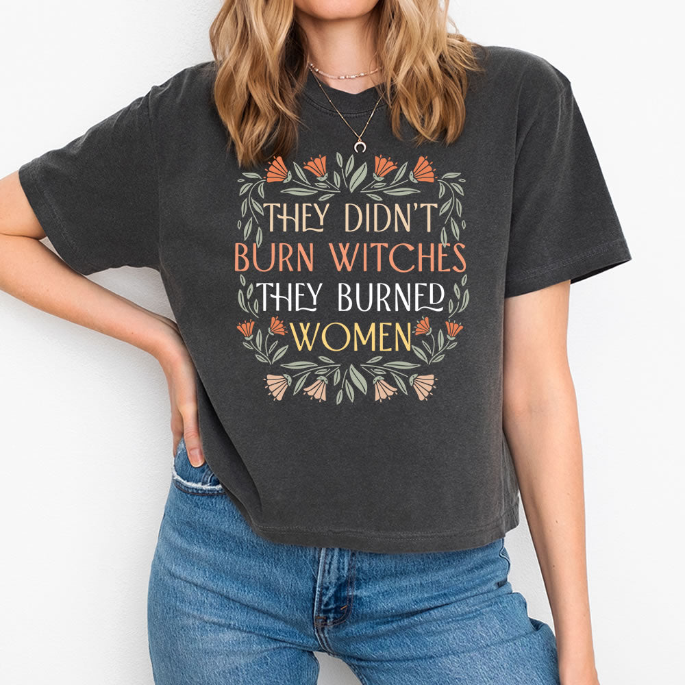 They Didn't Burn Witches They Burned Women Women Crop Tees