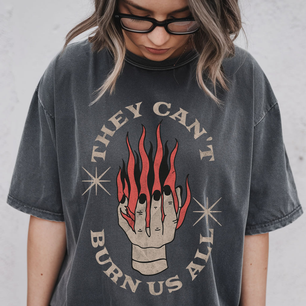 They Can’t Burn Us All Graphic Comfort Colors® T-Shirt – Vintage Streetwear Tee