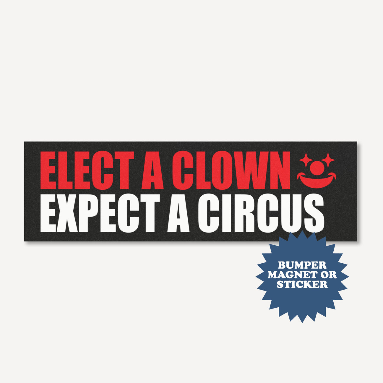 Elect A Clown Expect A Circus Car Magnet - printwithsky