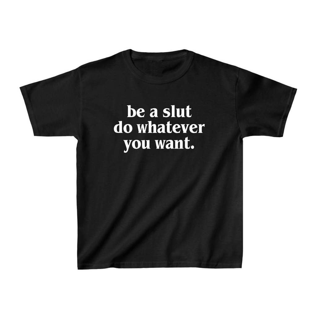 Be A Slut Do Whatever You Want Black Baby Tee - printwithSKY