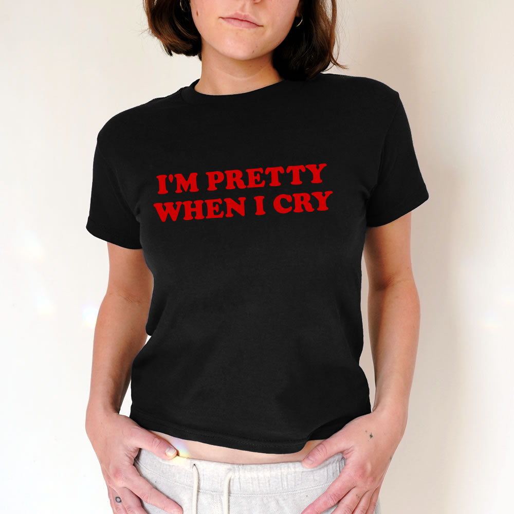 I'm Pretty When I Cry Baby Tee - printwithsky