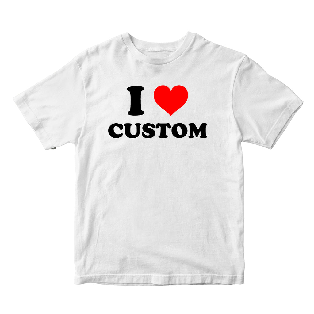 I Love Custom T-shirt - printwithsky