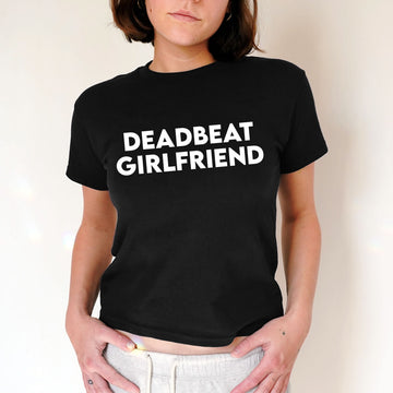 Deadbeat Girlfriend Baby Tee - printwithsky
