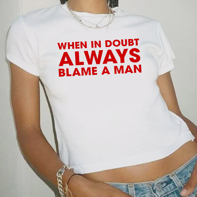When in Doubt Always Blame a Man Baby Tee - printwithSKY