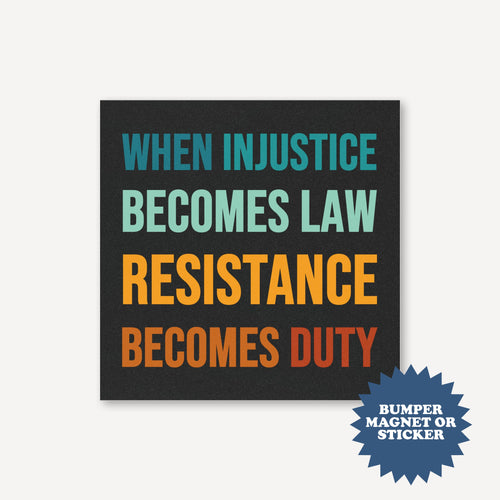 When Injustice Becomes Law Resistance Becomes Duty Anti Trump Car Magnet - printwithsky