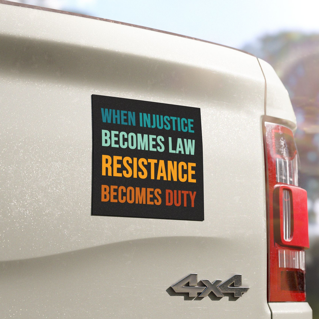 When Injustice Becomes Law Resistance Becomes Duty Anti Trump Car Magnet